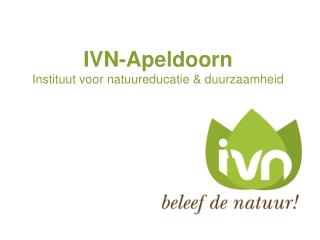 IVN-Apeldoorn Instituut voor natuureducatie &amp; duurzaamheid