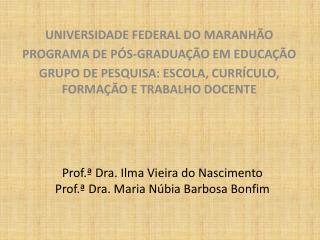 Prof.ª Dra. Ilma Vieira do Nascimento Prof.ª Dra. Maria Núbia Barbosa Bonfim