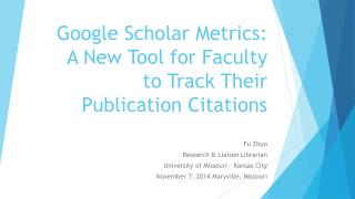 Google Scholar Metrics : A New Tool for Faculty to Track Their Publication Citations