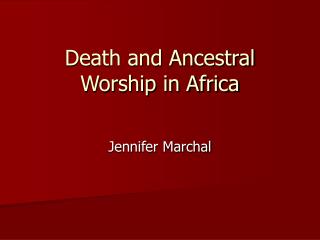 Death and Ancestral Worship in Africa