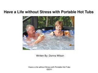 Have a Life without Stress with Portable Hot Tubs