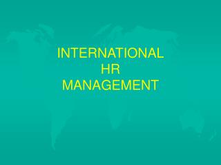 INTERNATIONAL HR MANAGEMENT