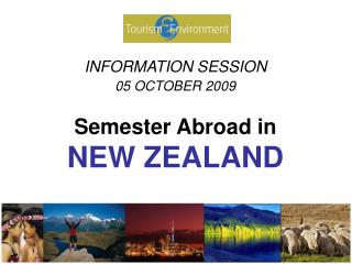 INFORMATION SESSION 05 OCTOBER 2009 Semester Abroad in NEW ZEALAND