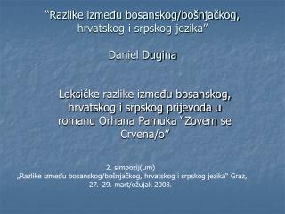 “Razlike između bosanskog/bošnjačkog, hrvatskog i srpskog jezika” Daniel Dugina