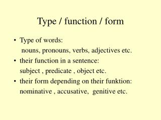 Type / function / form