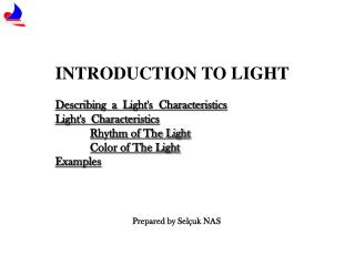 INTRODUCTION TO LIGHT Descr i b i ng a L ig ht's Character i st i cs