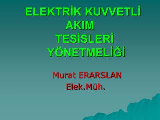 ELEKTRİK KUVVETLİ AKIM TESİSLERİ YÖNETMELİĞİ