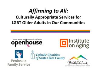 Affirming to All: Culturally Appropriate Services for LGBT Older Adults in Our Communities