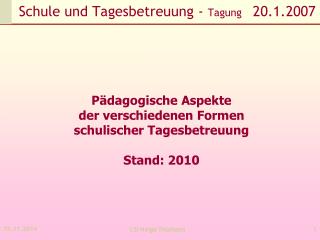 Schule und Tagesbetreuung - Tagung 	20.1.2007