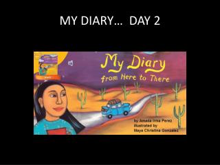 MY DIARY… DAY 2