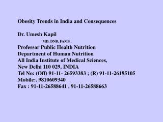 Obesity Trends in India and Consequences Dr. Umesh Kapil MD, DNB, FAMS ,