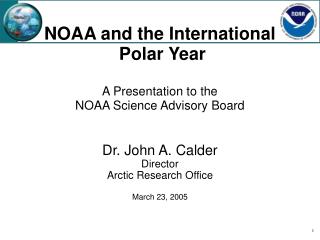 NOAA and the International Polar Year A Presentation to the NOAA Science Advisory Board