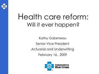 H ealth care reform: Will it ever happen?