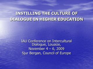 INSTILLING THE CULTURE OF DIALOGUE IN HIGHER EDUCATION