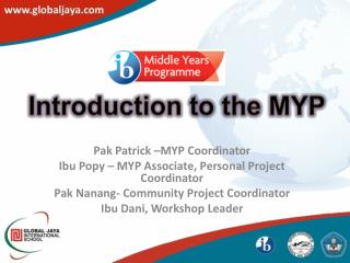 Pak Patrick –MYP Coordinator Ibu Popy – MYP Associate, Personal Project Coordinator