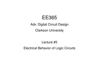 EE365 Adv. Digital Circuit Design Clarkson University Lecture #5