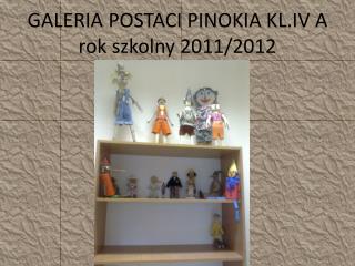 GALERIA POSTACI PINOKIA KL.IV A rok szkolny 2011/2012