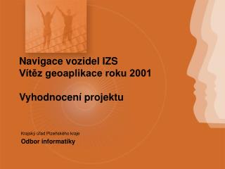 Navigace vozidel IZS Vítěz geoaplikace roku 2001 Vyhodnocení projektu