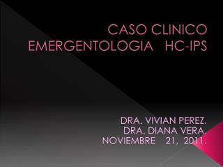 CASO CLINICO EMERGENTOLOGIA HC-IPS