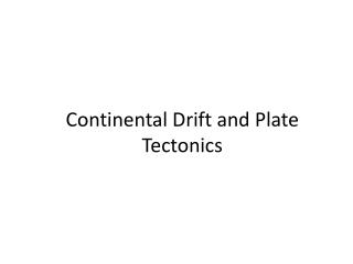 Continental Drift and Plate Tectonics