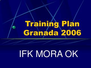 Training Plan Granada 2006