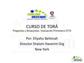 CURSO DE TORÁ Preguntas y Respuestas Evaluación Primavera 5774