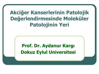 Akciğer Kanserlerinin Patolojik Değerlendirmesinde Moleküler Patolojinin Yeri