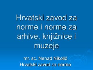 Hrvatski zavod za norme i norme za arhive, knjižnice i muzeje