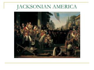 JACKSONIAN AMERICA