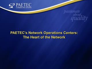 PAETEC’s Network Operations Centers: The Heart of the Network