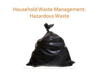 Household Waste Management: Hazardous Waste