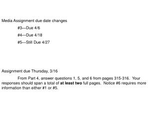 Media Assignment due date changes 	#3—Due 4/6 	#4—Due 4/18 	#5—Still Due 4/27