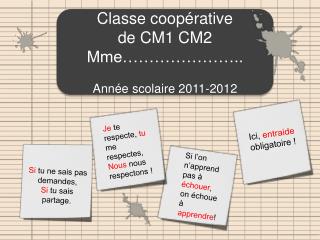 Classe coopérative de CM1 CM2 Mme………………….. Année scolaire 2011-2012