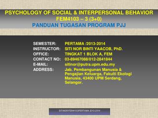 PSYCHOLOGY OF SOCIAL &amp; INTERPERSONAL BEHAVIOR FEM4103 – 3 (3+0) PANDUAN TUGASAN PROGRAM PJJ