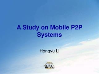 A Study on Mobile P2P Systems