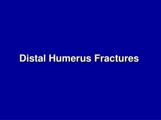 Distal Humerus Fractures