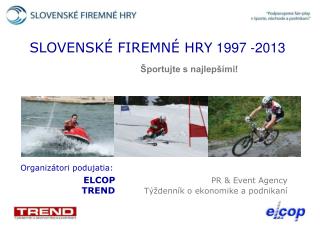 SLOVENSKÉ FIREMNÉ HRY 1997 -2013