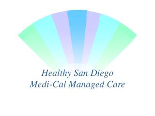 Healthy San Diego Medi-Cal Managed Care