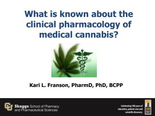 What is known about the clinical pharmacology of medical cannabis?