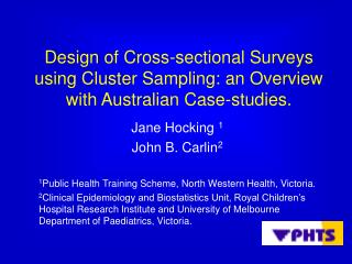 Jane Hocking 1 John B. Carlin 2 1 Public Health Training Scheme, North Western Health, Victoria.