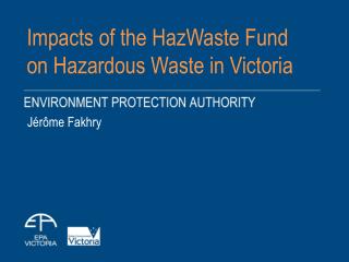 Impacts of the HazWaste Fund on Hazardous Waste in Victoria