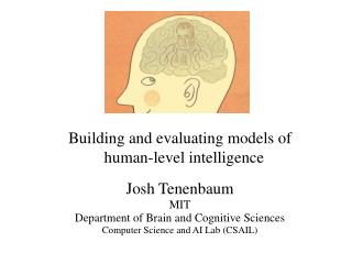 Building and evaluating models of human-level intelligence Josh Tenenbaum MIT