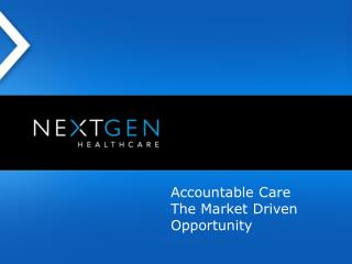 Accountable Care The Market Driven Opportunity