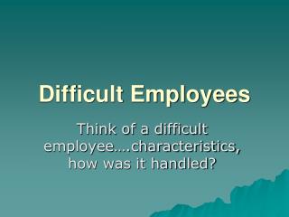 Difficult Employees
