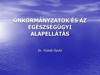 ÖNKORMÁNYZATOK ÉS AZ EGÉSZSÉGÜGYI ALAPELLÁTÁS