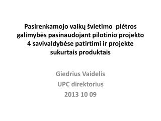 Giedrius Vaidelis UPC direktorius 2013 10 09