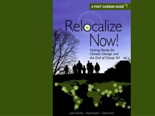 A POST CARBON GUIDE Relocalize Now! Getting Ready for Climate Change and the End of Cheap Oil Chapter 8 Community Sup