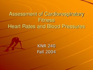 Assessment of Cardiorespiratory Fitness Heart Rates and Blood Pressures