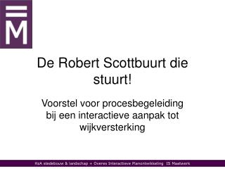 De Robert Scottbuurt die stuurt!