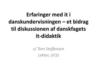 Erfaringer med it i danskundervisningen – et bidrag til diskussionen af danskfagets it-didaktik